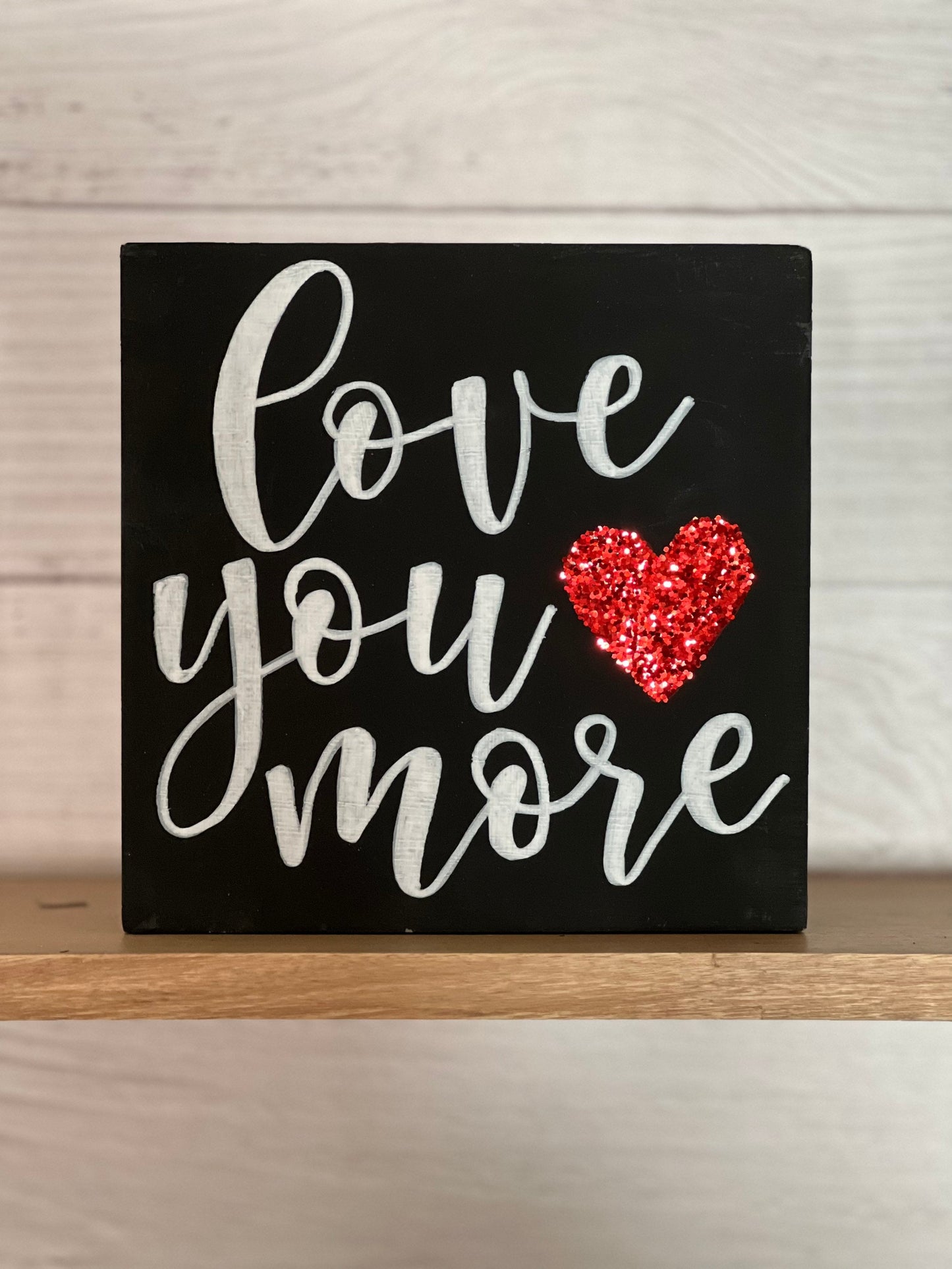 Love You More | Valentines Day Gift for Husband | Valentines Gift for Wife | Valentines Day Sign | Valentines Day Home Decor